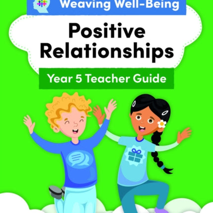 Weaving Well-Being Year 5 / P6 Positive Relationships Teacher Guide