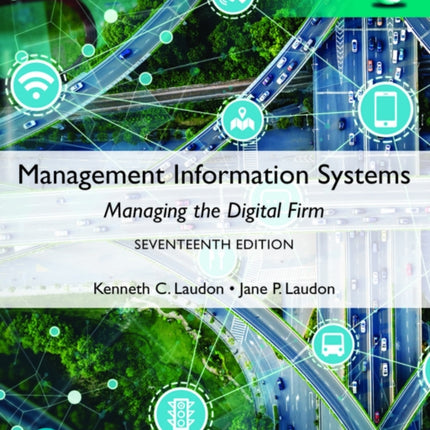 Management Information Systems: Managing the Digital Firm, Global Edition