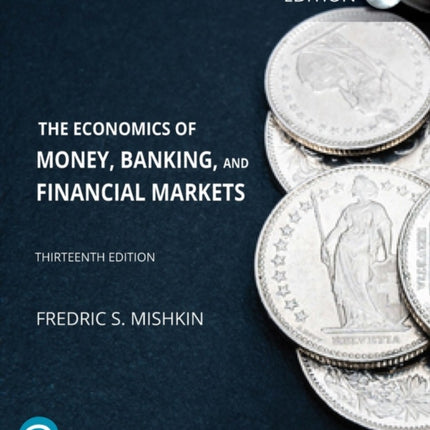 Economics of Money, Banking and Financial Markets, The, Global Edition