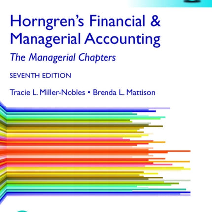 Horngren's Financial & Managerial Accounting, The Managerial Chapters, Global Edition