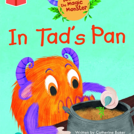 Bug Club Independent Phase 2 Unit 1-2: Tad the Magic Monster: In Tad's Pan