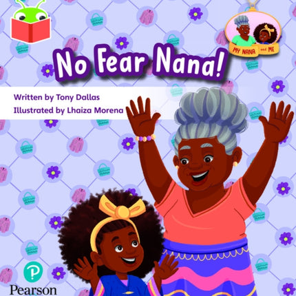 Bug Club Independent Phase 3 Unit 11: My Nana and Me: No Fear, Nana!