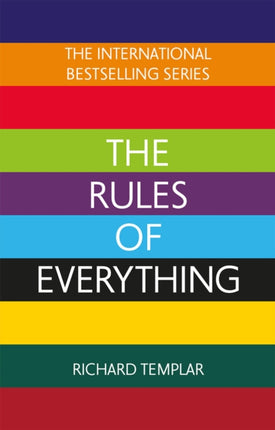 The Rules of Everything: A complete code for success and happiness in everything that matters