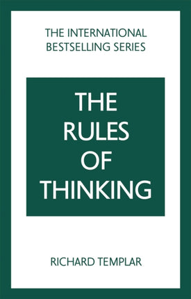 The Rules of Thinking: A Personal Code to Think Yourself Smarter, Wiser and Happier