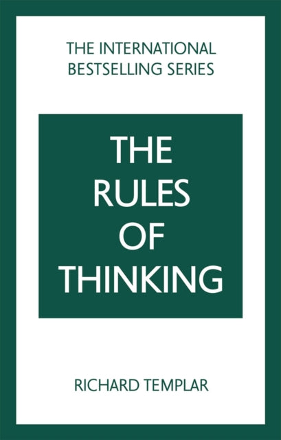 The Rules of Thinking: A Personal Code to Think Yourself Smarter, Wiser and Happier