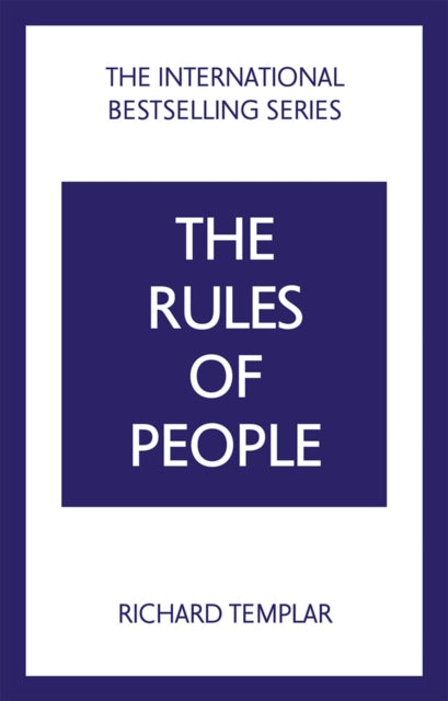 The Rules of People: A personal code for getting the best from everyone