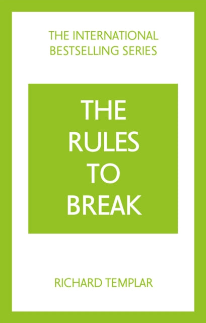 The Rules to Break: A personal code for living your life, your way (Richard Templar's Rules)