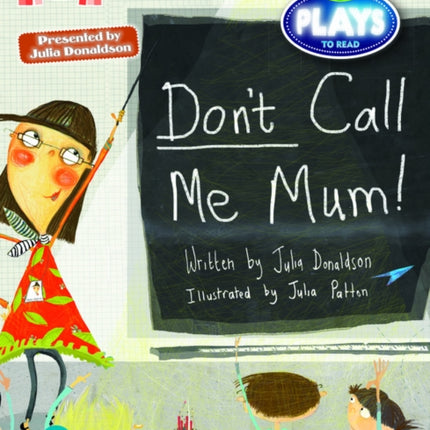 Bug Club Reading Corner: Age 5-7:  Julia Donaldson Plays: Don't Call Me Mum!