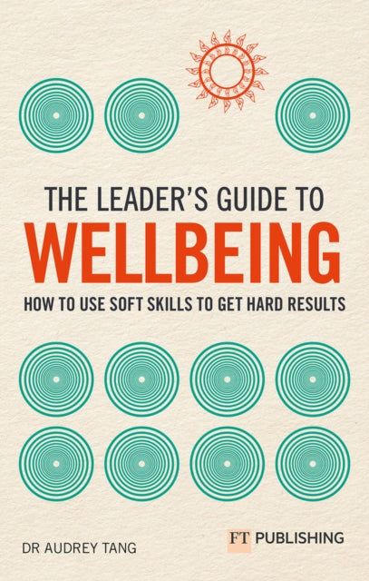 The Leaders Guide to Wellbeing How to use soft