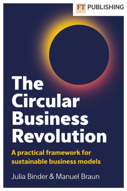 The Circular Business Revolution A practical framework for sustainable business models