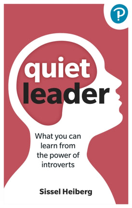 Quiet Leader What you can learn from the power of introverts