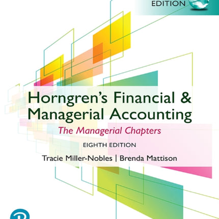 Horngrens Financial  Managerial Accounting The Managerial Chapters Global Edition