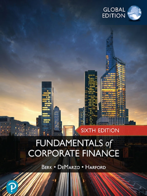 Fundamentals of Corporate Finance  Global Edition