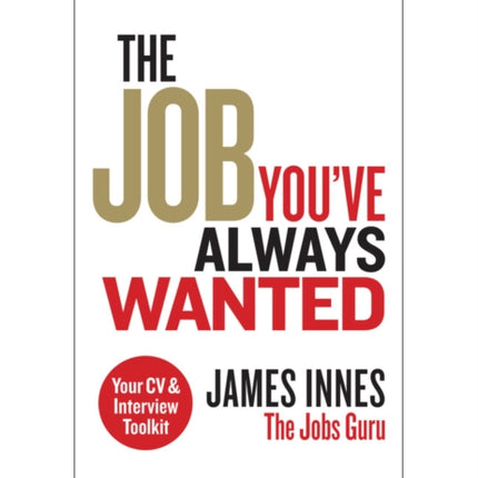 The Job Youve Always Wanted Your CV and Interview Toolkit