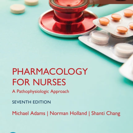 Pharmacology for Nurses A Pathophysiologic Approach Global Edition