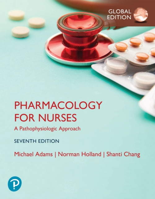 Pharmacology for Nurses A Pathophysiologic Approach Global Edition