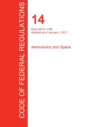 CFR 14 Parts 200 to 1199 Aeronautics and Space