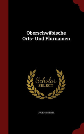 Oberschwbische Orts Und Flurnamen