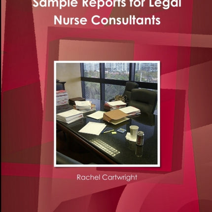 Sample Reports for Legal Nurse Consultants