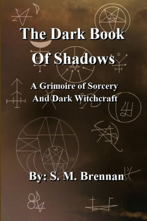 The Dark Book Of Shadows  A Grimoire of Sorcery and Dark Witchcraft