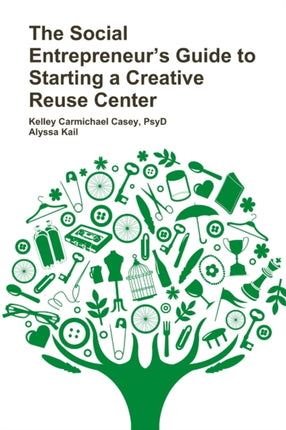 The Social Entrepreneurs Guide to Starting a Creative Reuse Center