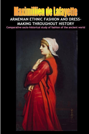 Armenian Ethnic Fashion and DressMaking Throughout History