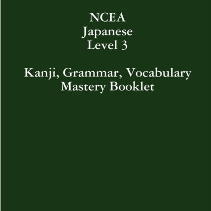 NCEA Japanese Level 3 Kanji Grammar Vocabulary Mastery Booklet