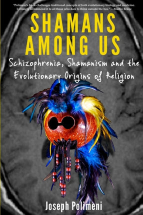 Shamans Among Us Schizophrenia Shamanism and the Evolutionary Origins of Religion
