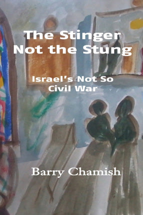 The Stinger Not the Stung Israels Not So Civil War