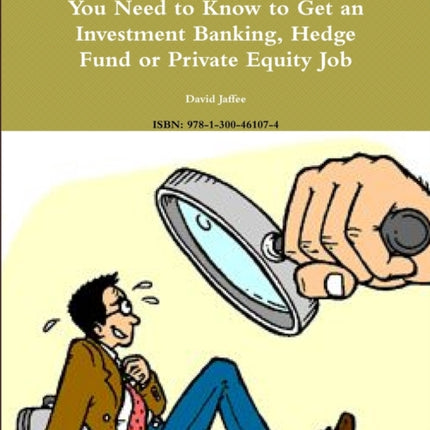 Acing the Interview Everything You Need to Know to Get an Investment Banking Hedge Fund or Private Equity Job