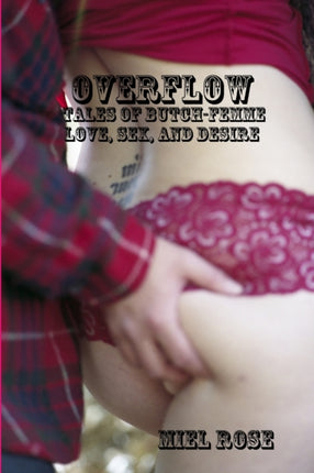 Overflow Tales of ButchFemme Love Sex and Desire