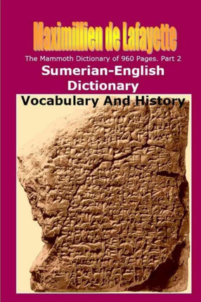 Part 2. The Mammoth Dictionary of 960 Pages. SumerianEnglish Dictionary Vocabulary  History