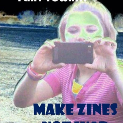 Make Zines Not War