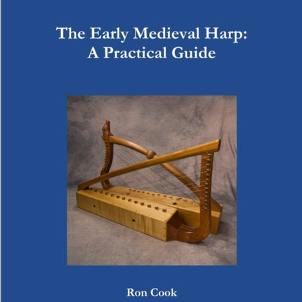 The early medieval harp a practical guide