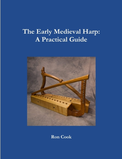 The early medieval harp a practical guide