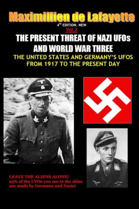 NEWVol2 4th EDITION THE PRESENT THREAT OF NAZI UFOs AND WORLD WAR THREE