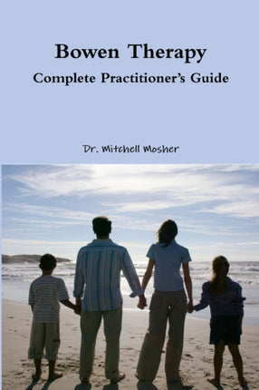 Bowen Therapy  Complete Practitioners Guide