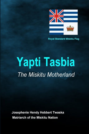 Yapti Tasbia  The Miskitu Motherland