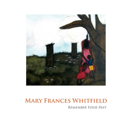 Mary Frances Whitfield Remember Your Past