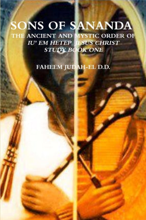 Sons of Sananda the Ancient and Mystic Order of Iu Em Hetep Jesus Christ Study Book One