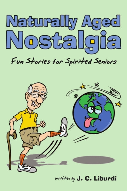 Naturally aged nostalgia fun stories for spirited seniors