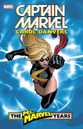 Captain Marvel: Carol Danvers - The Ms. Marvel Years Vol. 1