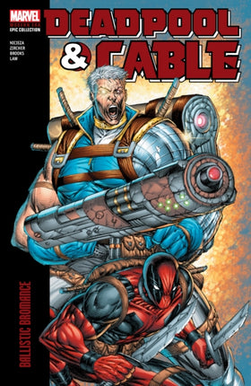 Deadpool  Cable Modern Era Epic Collection Ballistic Bromance