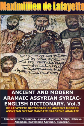 ANCIENT AND MODERN ARAMAIC ASSYRIAN SYRIACENGLISH DICTIONARY. Vol. 3