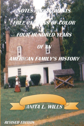 Notes And Documents of Free Persons of Color Four Hundred Years of An American Familys History Revised Edition
