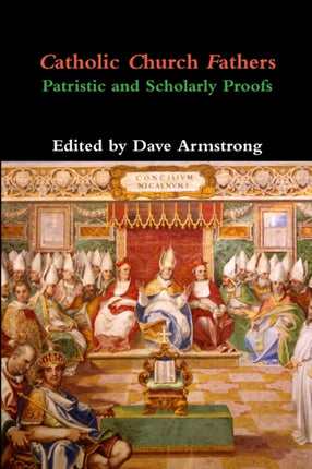 Catholic Church Fathers Patristic and Scholarly Proofs