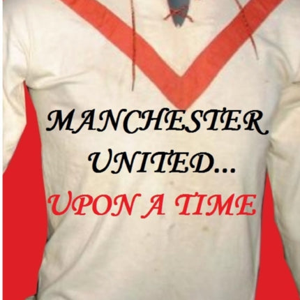 Manchester United... Upon A Time