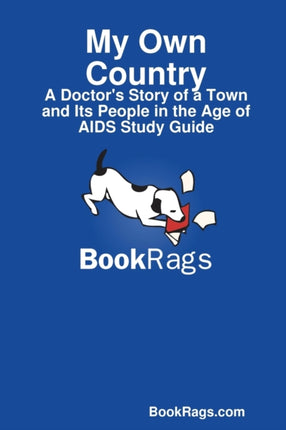 My Own Country A Doctors Story of a Town and Its People in the Age of AIDS Study Guide