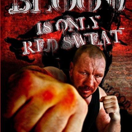 Blood is only Red Sweat
