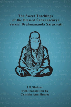 The Sweet Teachings of the Blessed Sankaracarya Swami Brahmananda Saraswati